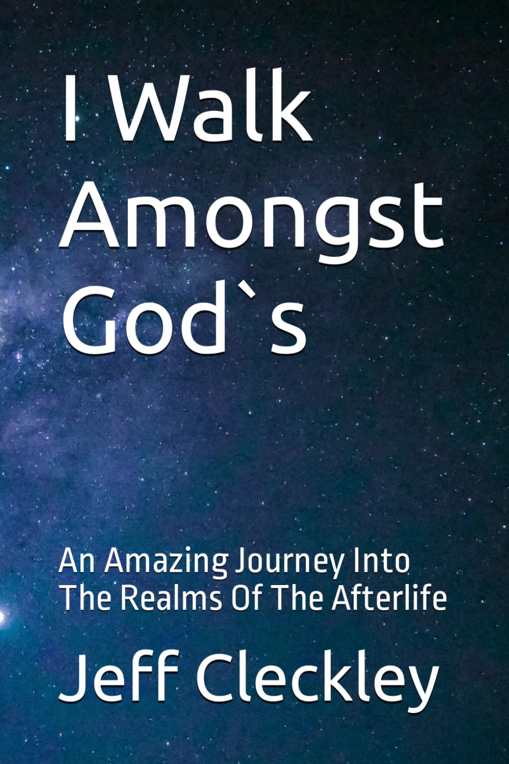 Cover of I Walk Amongst Gods by Jeff Cleckley